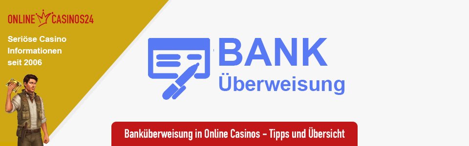 Banküberweisung im Online Casino - Übersicht und Anbieter